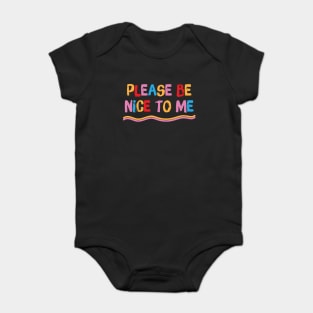 Please be nice to me Baby Bodysuit